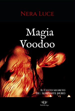 "Magia Voodoo. I segreti del Culto del Serpente Nero"